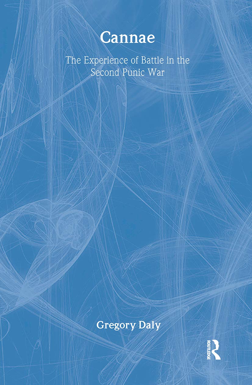 Cannae: The Experience Of Battle In The Second Punic War: The Experience Of Battle In The Second Punic War