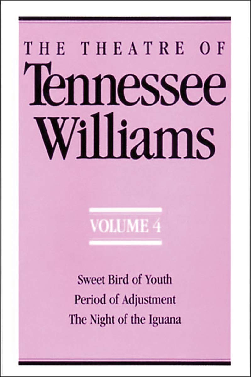 The Theatre of Tennessee Williams, Vol. 4: Sweet Bird of Youth / Period of Adjustment / The Night of the Iguana,New