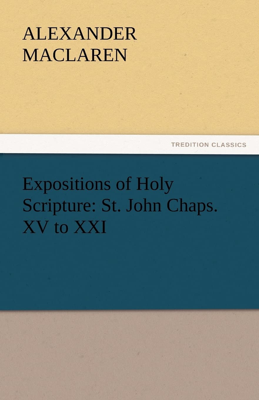 Expositions of Holy Scripture: St. John Chaps. XV to XXI,Used