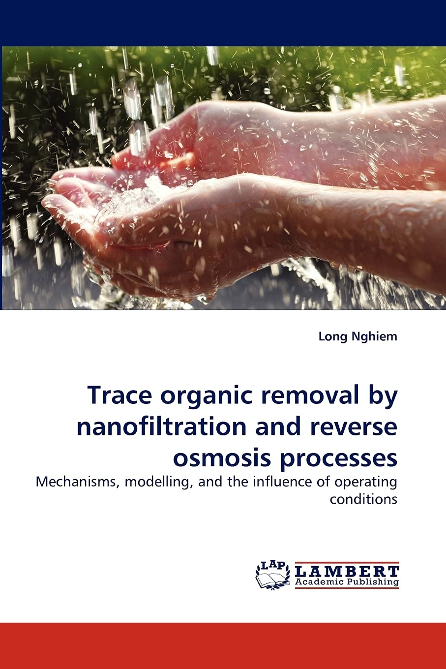 Trace organic removal by nanofiltration and reverse osmosis processes: Mechanisms, modelling, and the influence of operating con,Used