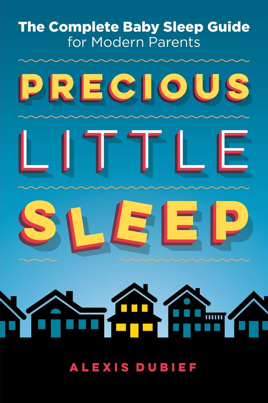 Precious Little Sleep: The Complete Baby Sleep Guide for Modern Parents,Used