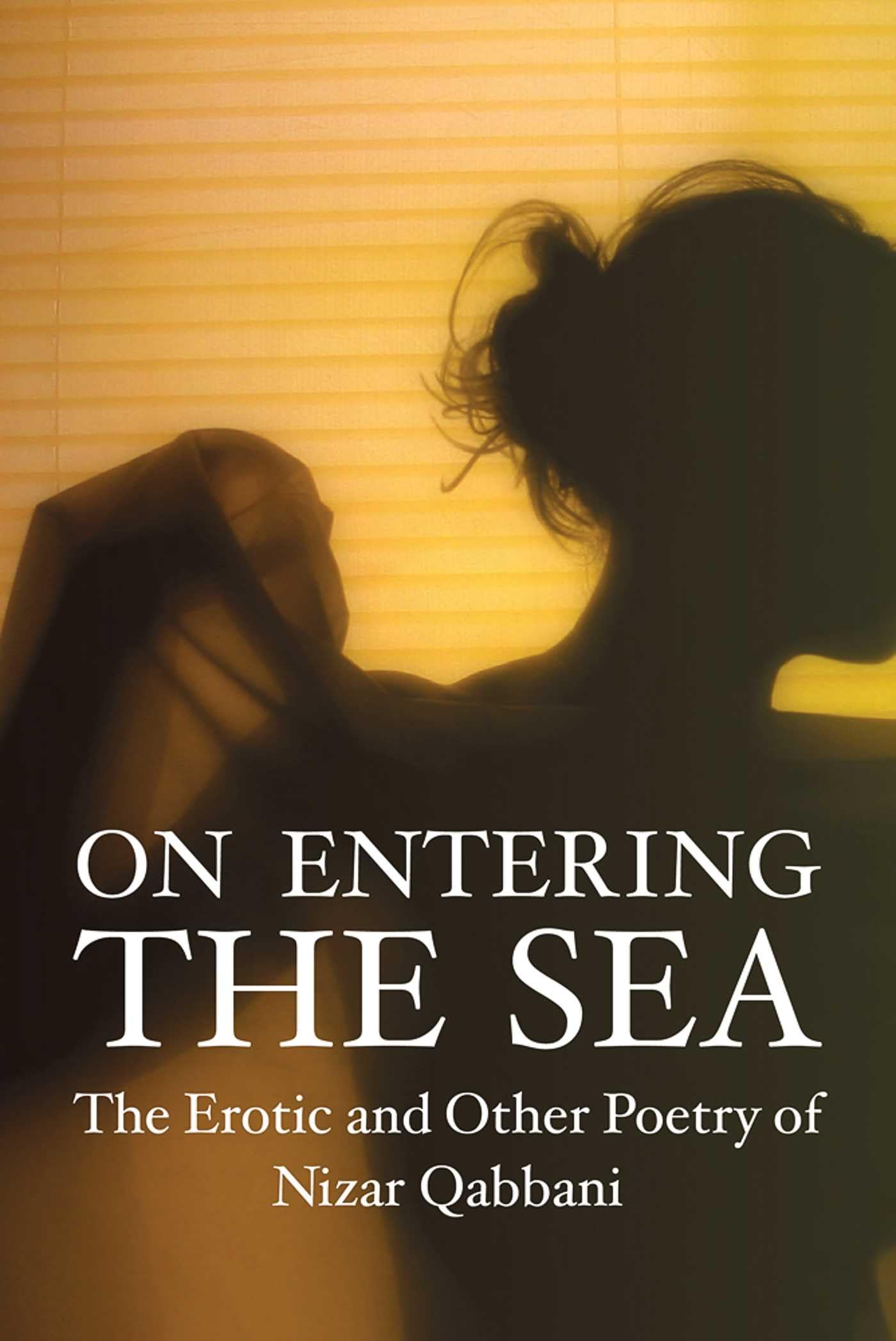 On Entering the Sea: The Erotic and Other Poetry of Nizar Qabbani (Poetry Series),Used