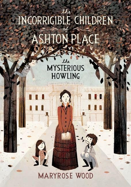 The Incorrigible Children of Ashton Place: Book I: The Mysterious Howling (Incorrigible Children of Ashton Place, 1),New