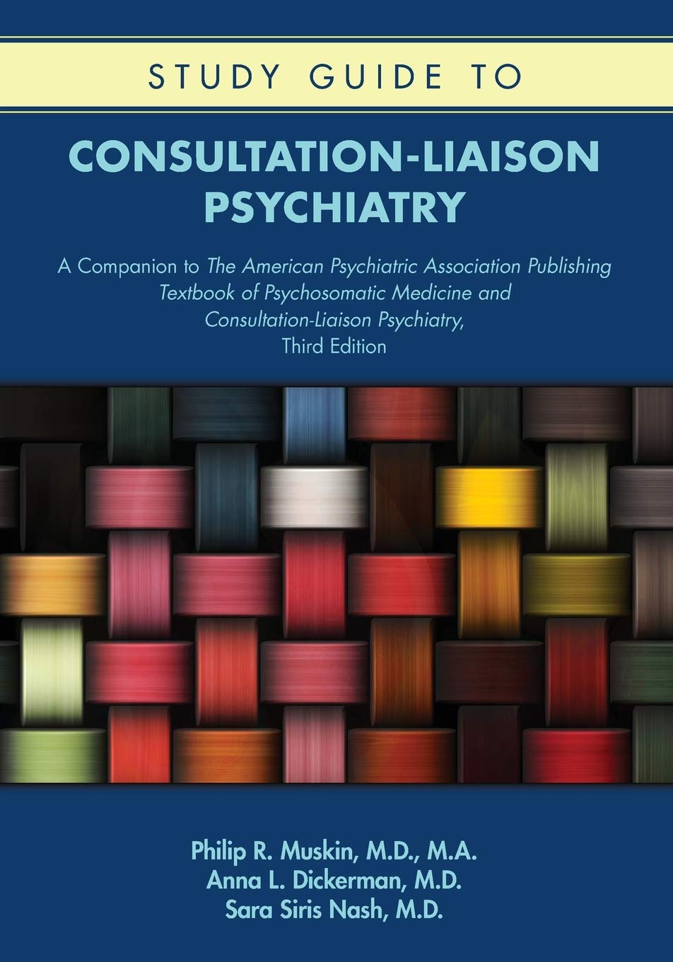 Study Guide to Consultationliaison Psychiatry: A Companion to the American Psychiatric Association Publishing Textbook of Psych,Used
