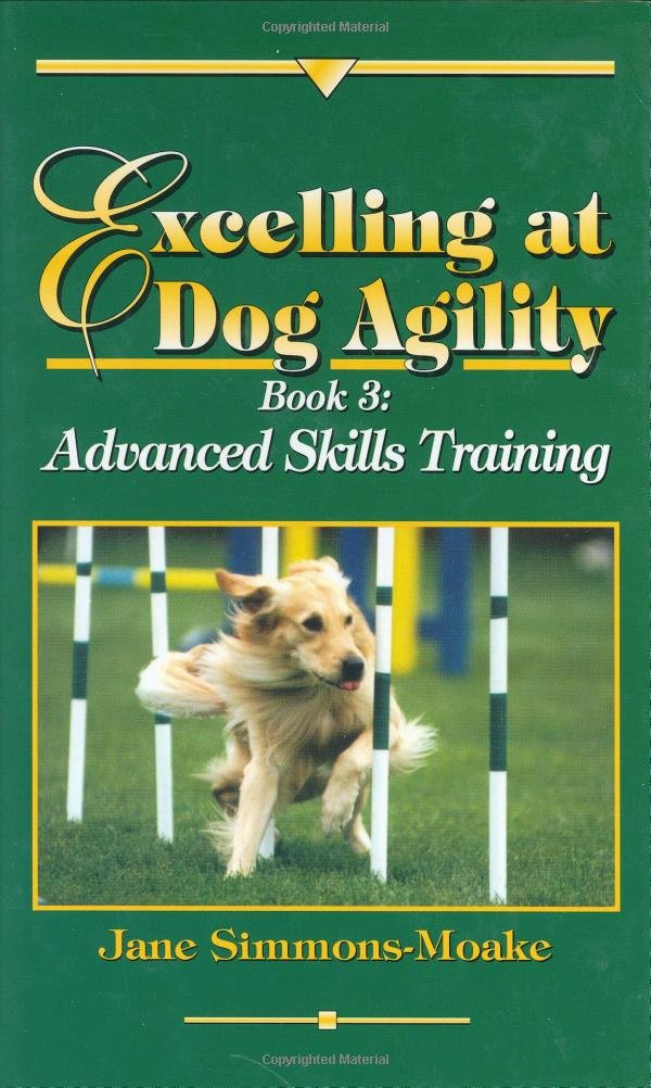 Excelling at Dog Agility: Book 3 : Advanced Skills Training,Used