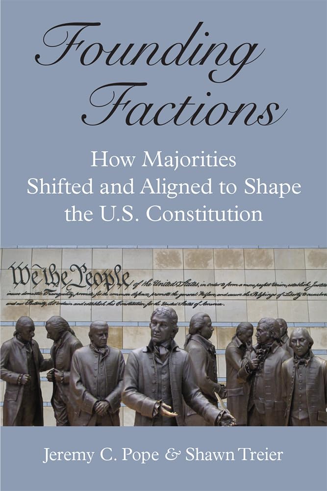 Founding Factions: How Majorities Shifted and Aligned to Shape the U.S. Constitution,Used