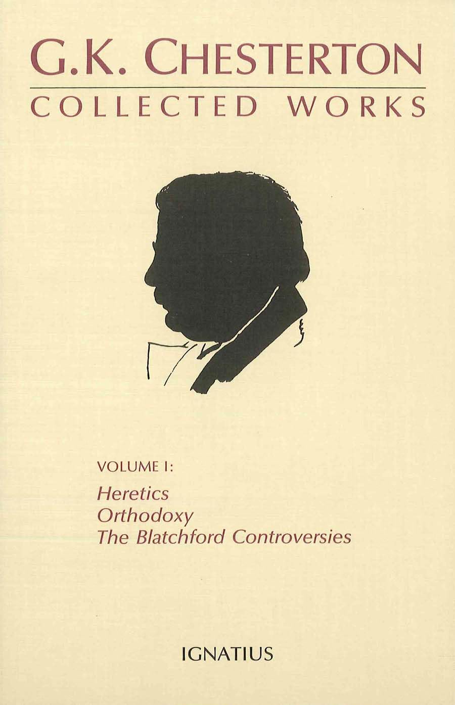 The Collected Works Of G.K. Chesterton, Vol. 1: Heretics, Orthodoxy, The Blatchford Controversies (Collected Works Of G. K. Ches