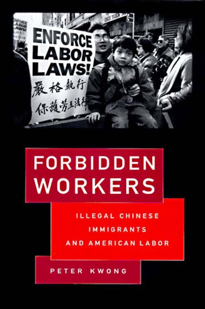 Forbidden Workers: Illegal Chinese Immigrants and American Labor,Used