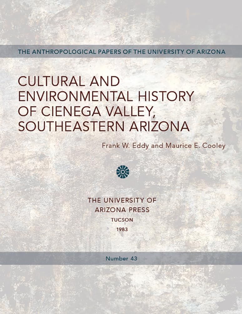 Cultural and Environmental History of Cienega Valley, Southeastern Arizona (Volume 43) (Anthropological Papers),Used