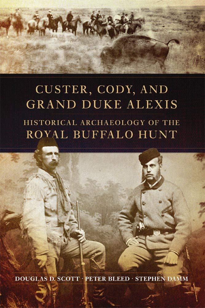 Custer, Cody, and Grand Duke Alexis: Historical Archaeology of the Royal Buffalo Hunt,Used