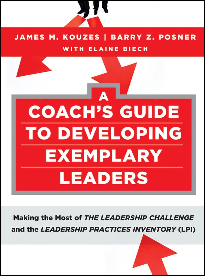 A Coach's Guide to Developing Exemplary Leaders: Making the Most of The Leadership Challenge and the Leadership Practices Invent,Used