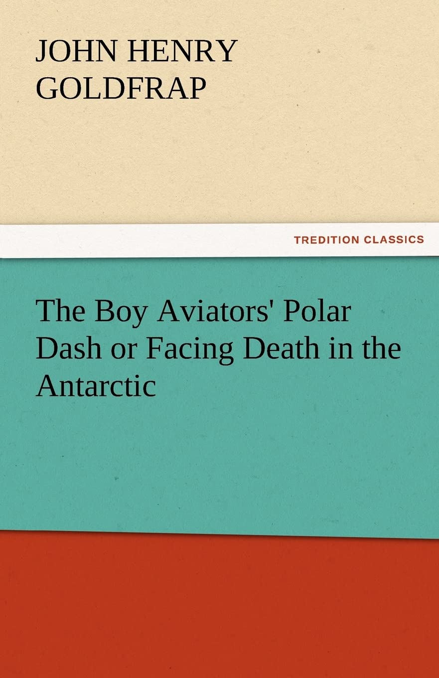 The Boy Aviators' Polar Dash or Facing Death in the Antarctic,Used