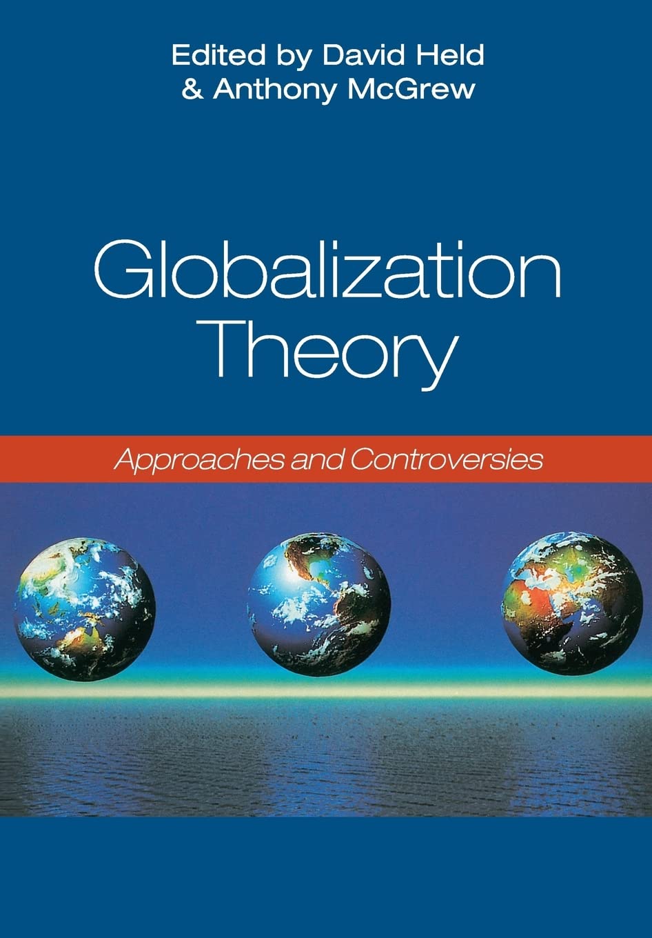Globalization Theory: Approaches and Controversies,New