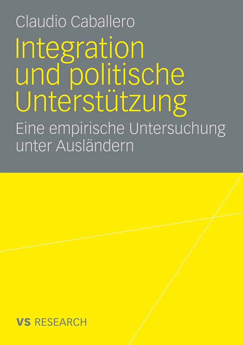 Integration Und Politische Untersttzung: Eine Empirische Untersuchung Unter Auslndern (German Edition),Used