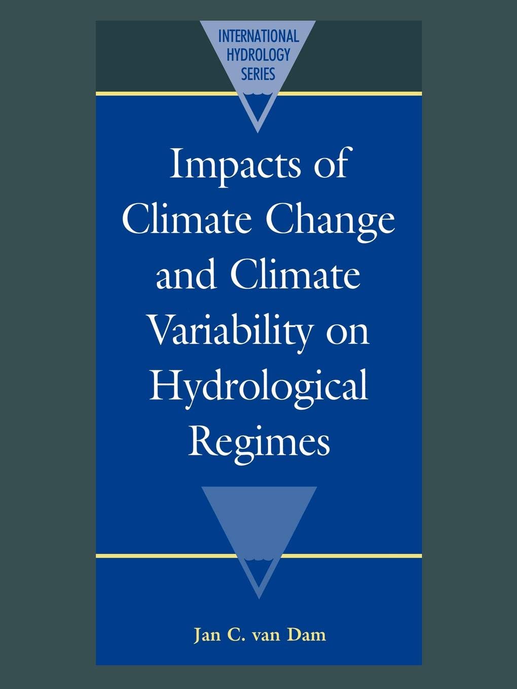 Impacts of Climate Change and Climate Variability on Hydrological Regimes (International Hydrology Series),New