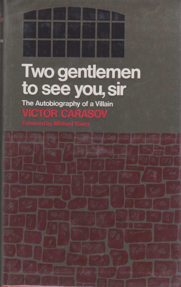 Two gentlemen to see you, Sir;: The autobiography of a villain,,Used