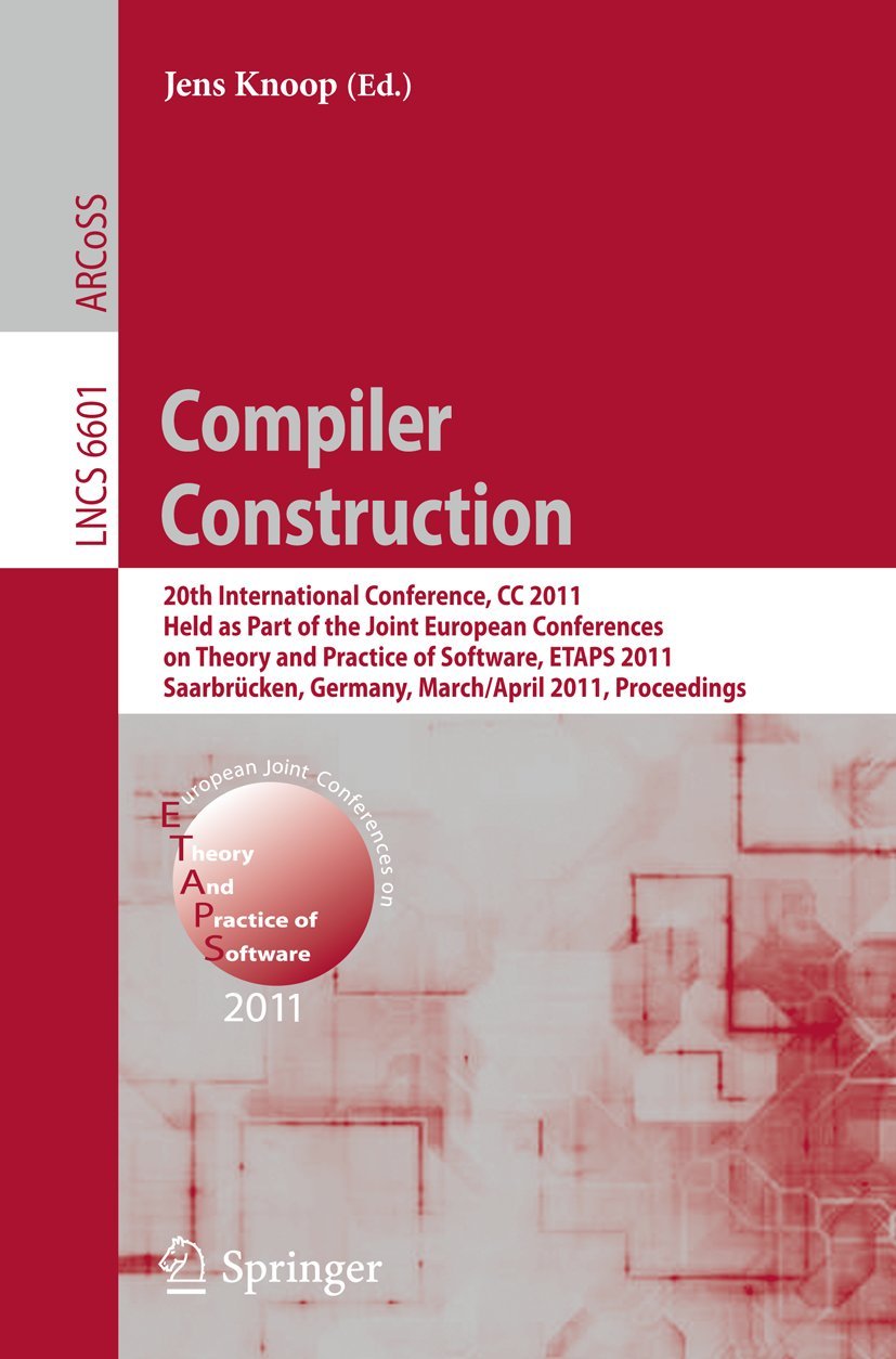 Compiler Construction: 20th International Conference, CC 2011, Held as Part of the Joint European Conference on Theory and Pract,New