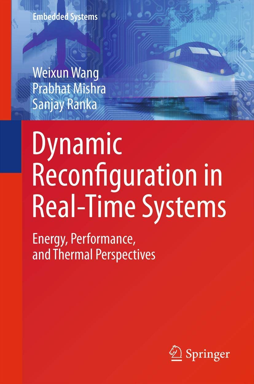 Dynamic Reconfiguration in RealTime Systems: Energy, Performance, and Thermal Perspectives (Embedded Systems, 4),Used
