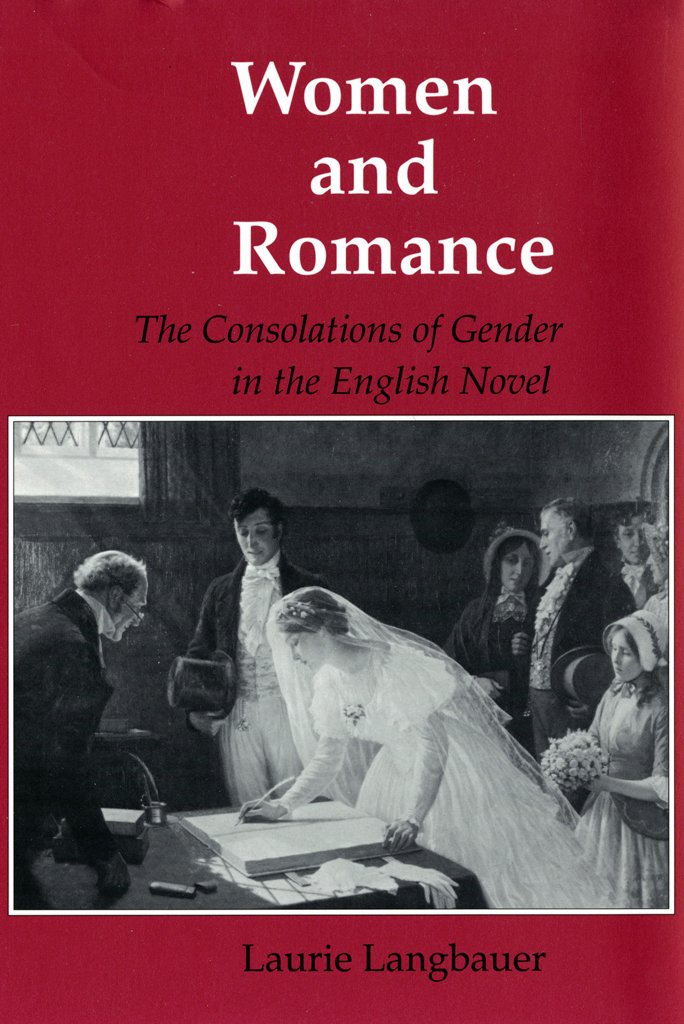 Women And Romance: The Consolations Of Gender In The English Novel (Reading Women Writing),Used