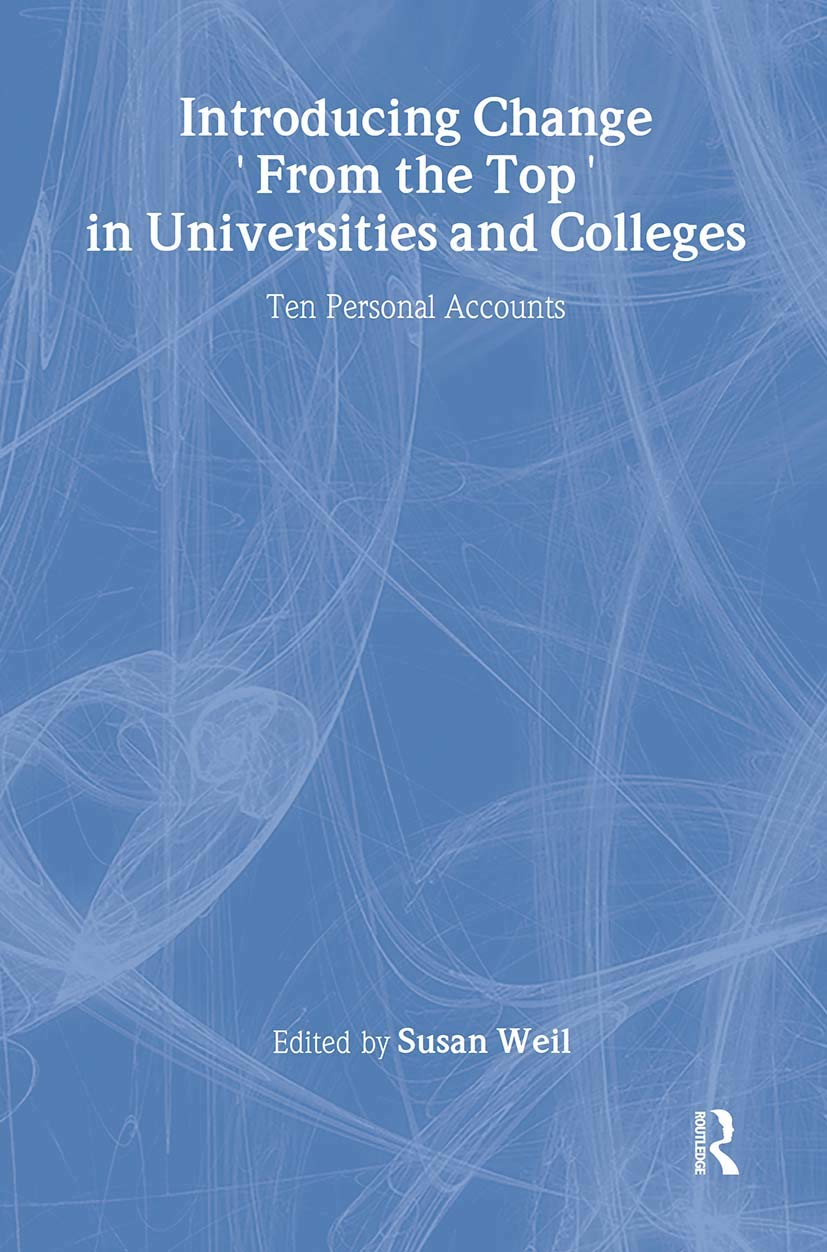 Introducing Change from the Top in Universities and Colleges: Ten Personal Accounts (Managing Innovation and Change in Universit,Used