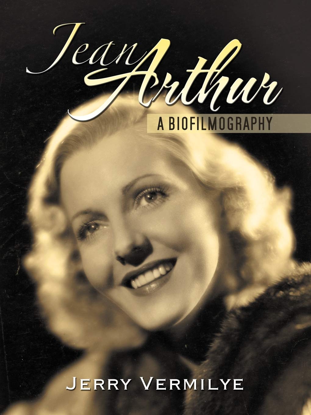 Jean Arthur: A Biofilmography,Used