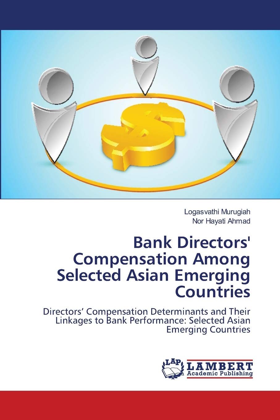 Bank Directors' Compensation Among Selected Asian Emerging Countries: Directors Compensation Determinants and Their Linkages to ,Used