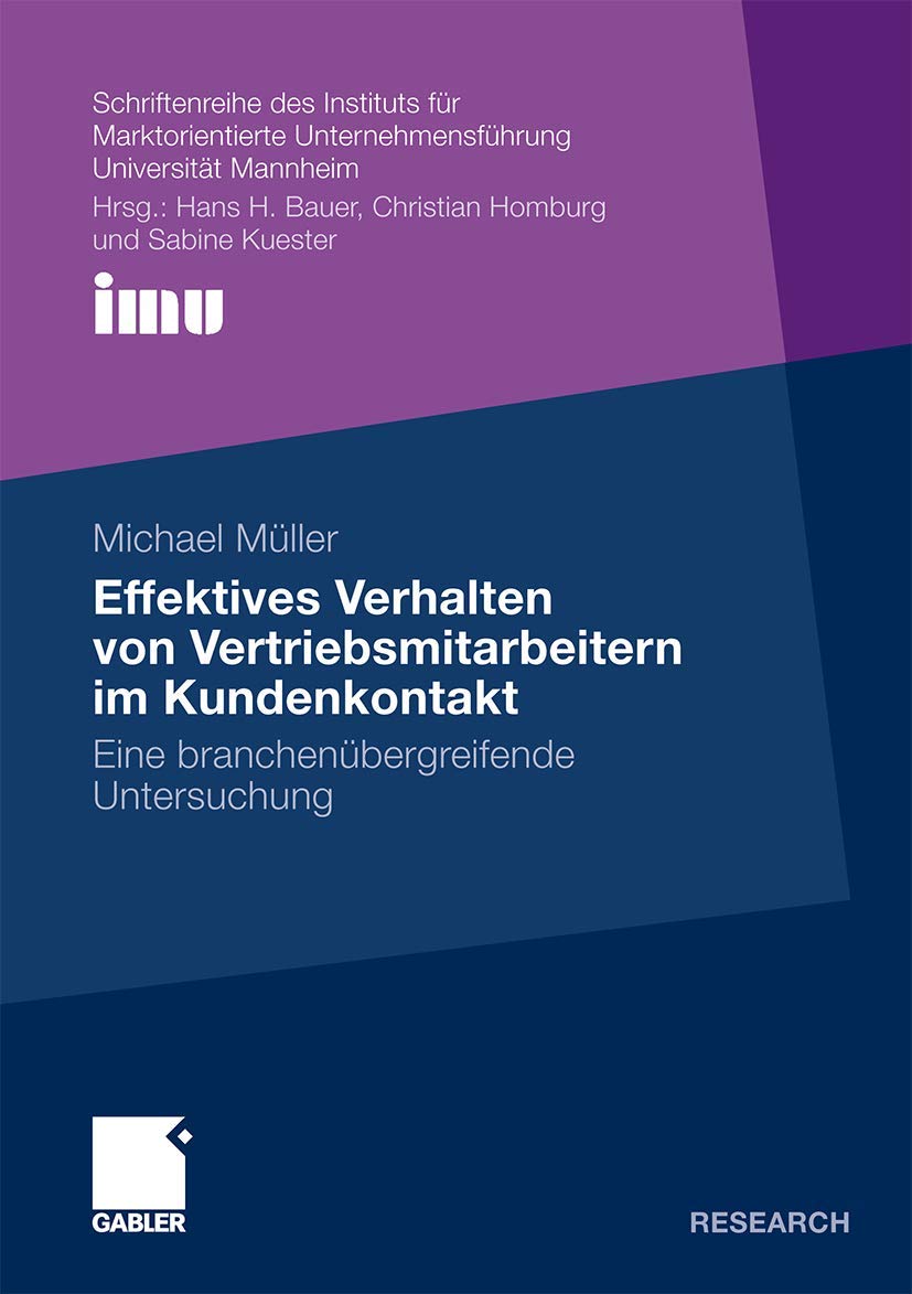 Effektives Verhalten von Vertriebsmitarbeitern im Kundenkontakt: Eine branchenbergreifende Untersuchung (Schriftenreihe des Inst,Used