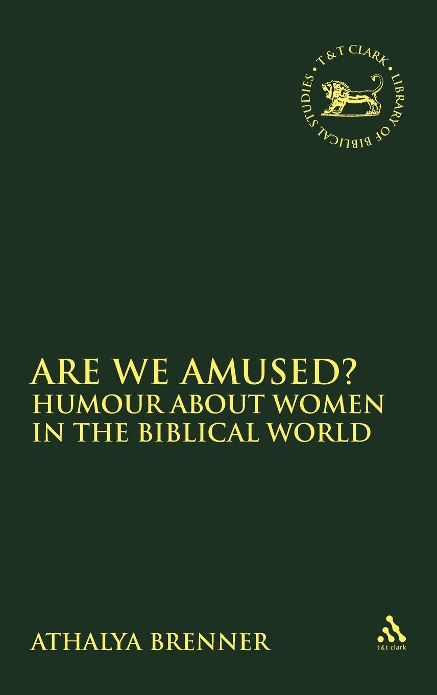Are We Amused?: Humour About Women In the Biblical World (The Library of Hebrew Bible/Old Testament Studies, 383),Used