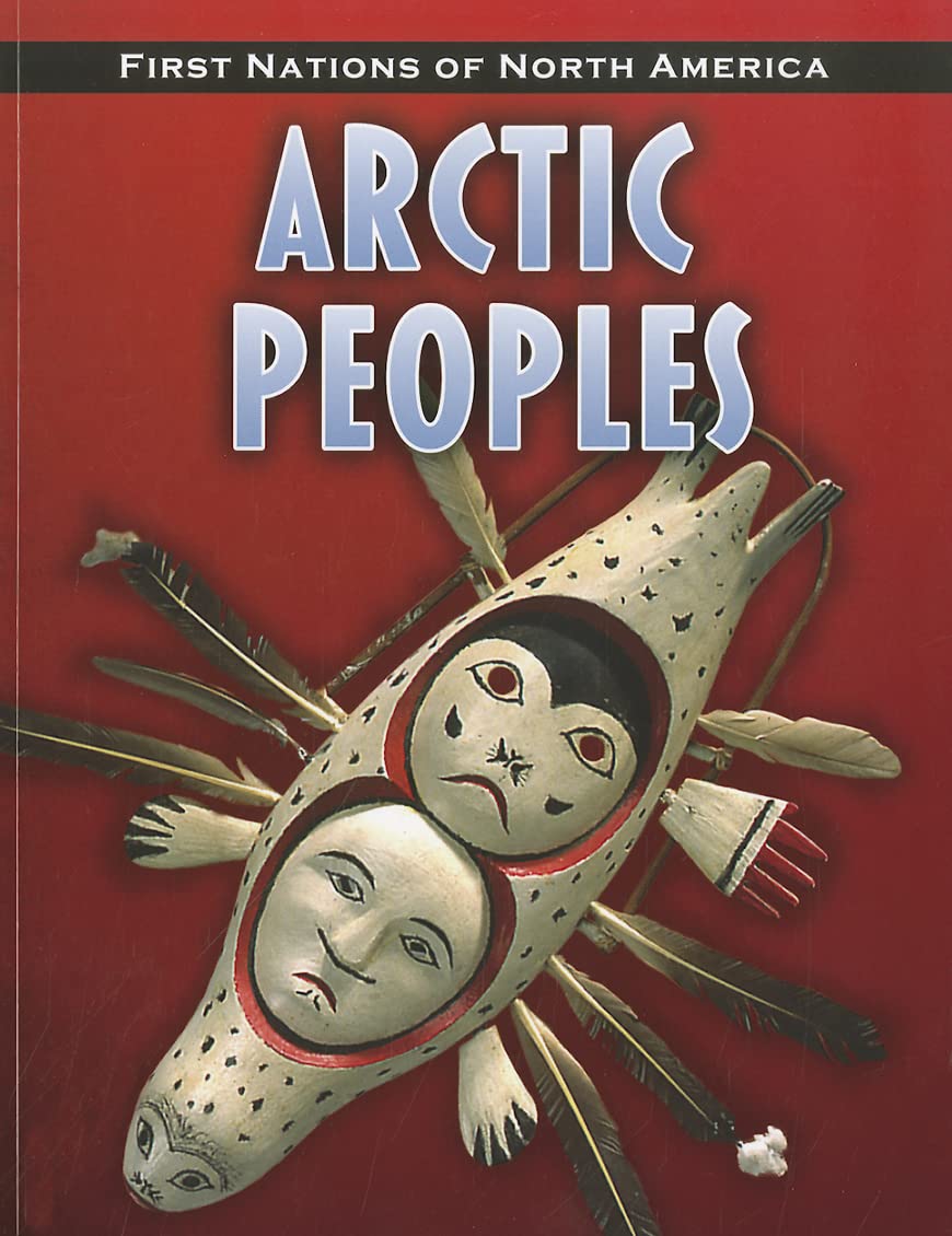 Arctic Peoples (First Nations of North America: Heinemann InfoSearch),Used