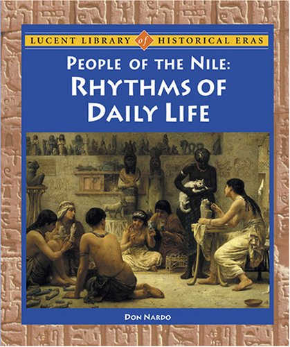 People of the Nile: Rhythms of Daily Life (Lucent Library of Historical Eras),Used