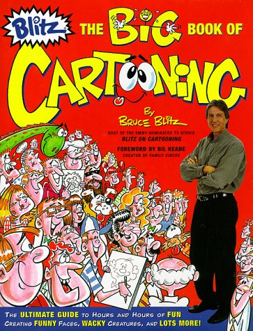 Blitz the Big Book of Cartooning: The Ultimate Guide to Hours and Hours of Fun Creating Funny Faces, Wacky Creatures, and Lots M,Used