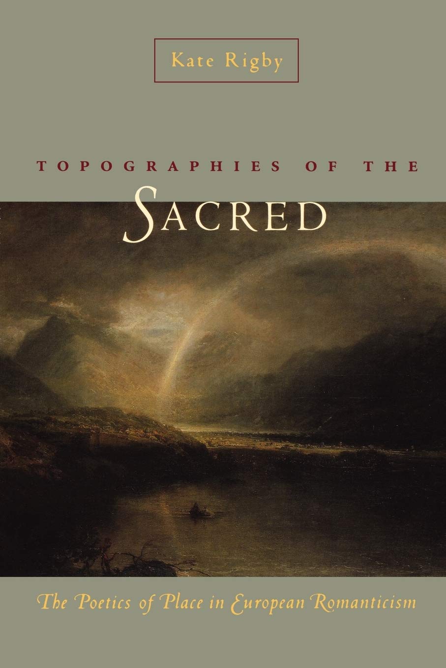 Topographies of the Sacred: The Poetics of Place in European Romanticism (Under the Sign of Nature: Explorations in Environmenta,Used