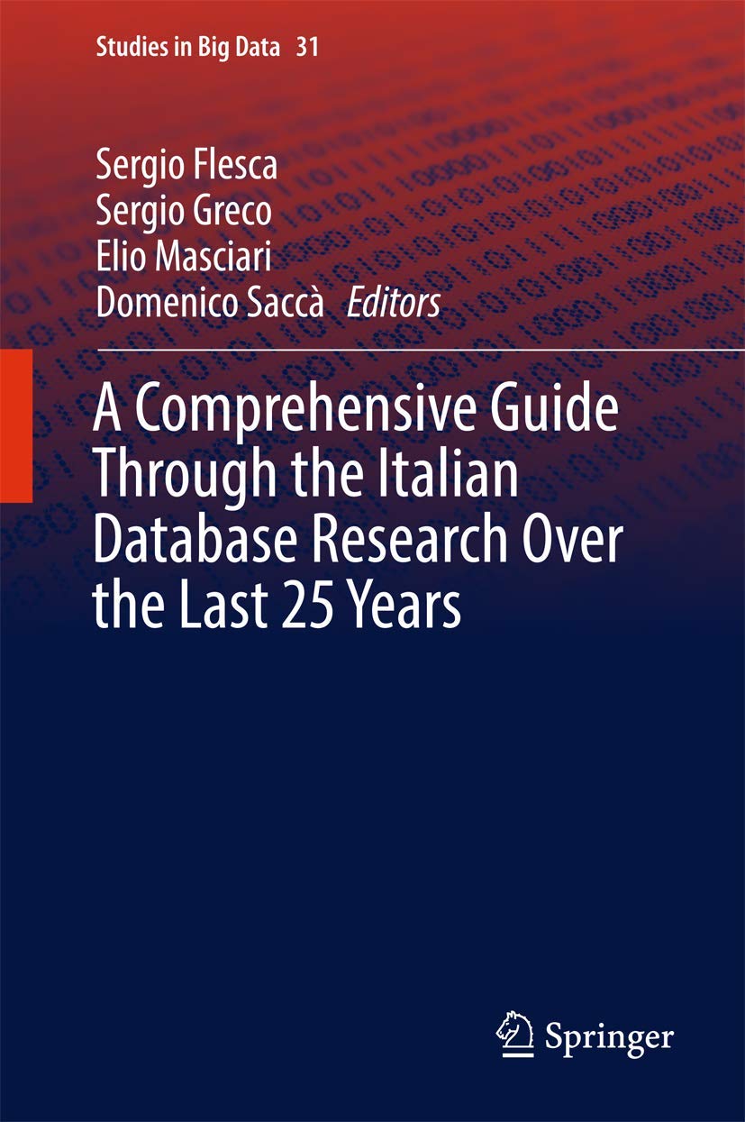 A Comprehensive Guide Through the Italian Database Research Over the Last 25 Years (Studies in Big Data, 31),Used
