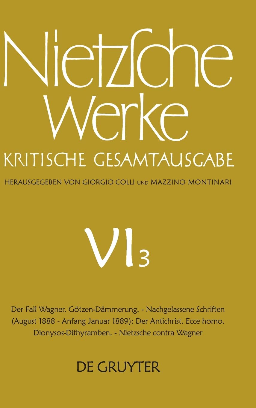 Der Fall Wagner. Gtzendmmerung. Nachgelassene Schriften (August 1888 Anfang Januar 1889): Der Antichrist. Ecce Homo. Dionys,Used