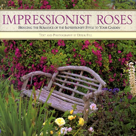 Impressionist Roses: Bringing the Romance of the Impressionist Style to Your Garden,Used