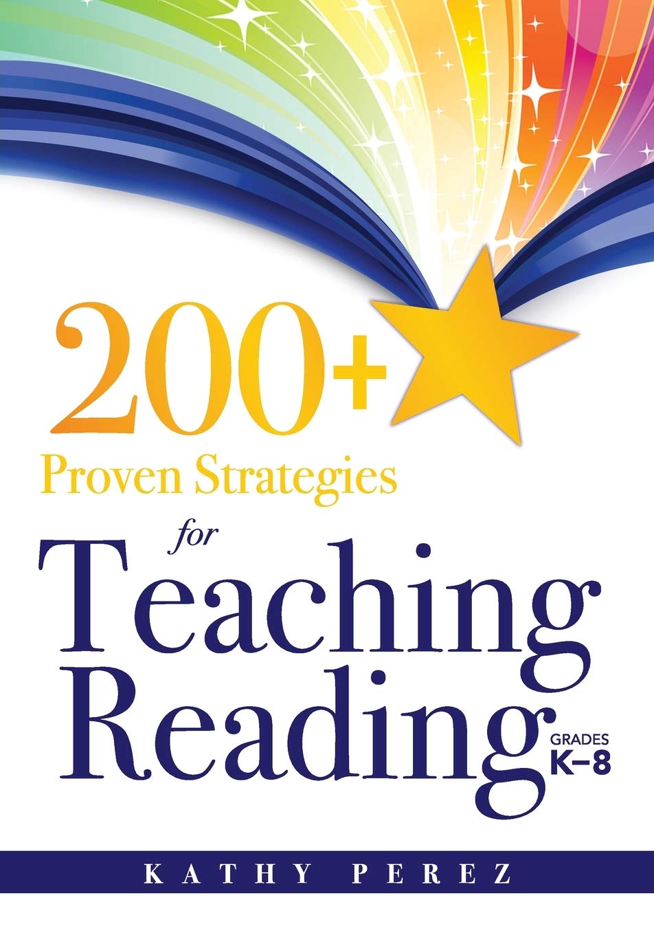 200+ Proven Strategies for Teaching Reading, Grades K8 (Support the Needs of Struggling Readers),Used