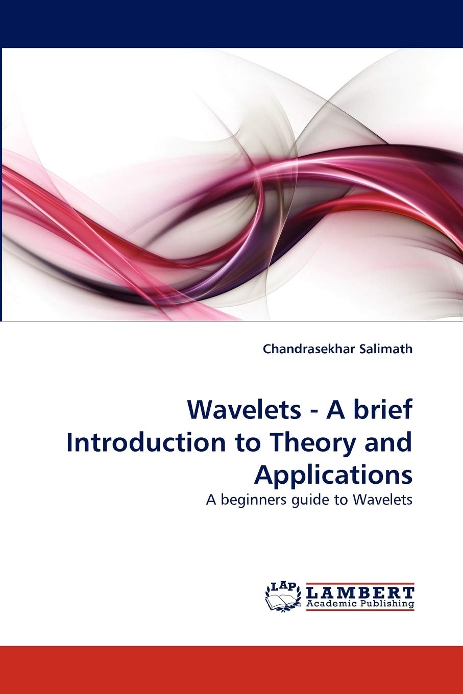Wavelets A brief Introduction to Theory and Applications: A beginners guide to Wavelets,Used