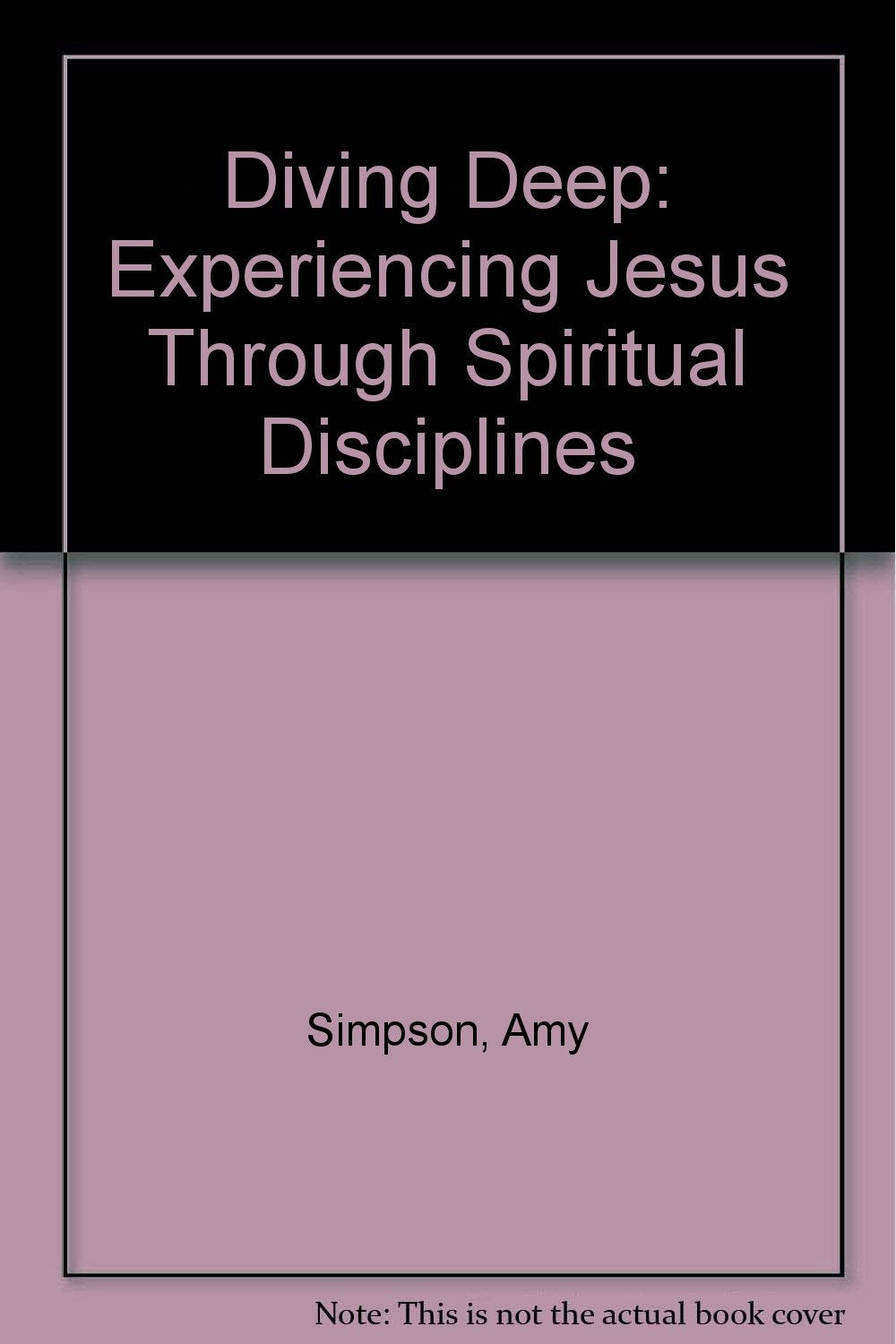 Diving Deep: Experiencing Jesus Through Spiritual Disciplines,Used