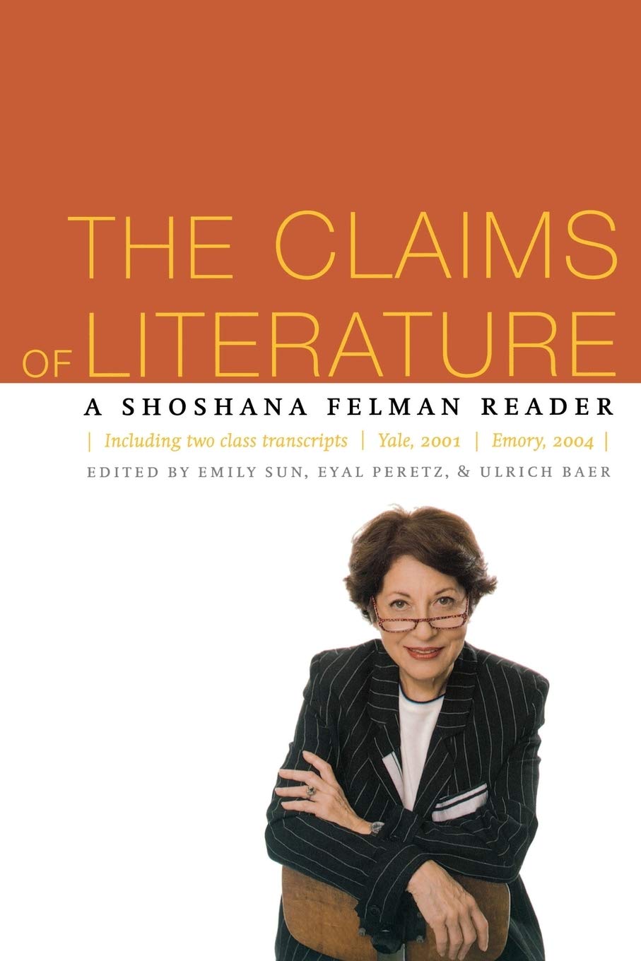 The Claims of Literature: A Shoshana Felman Reader,Used