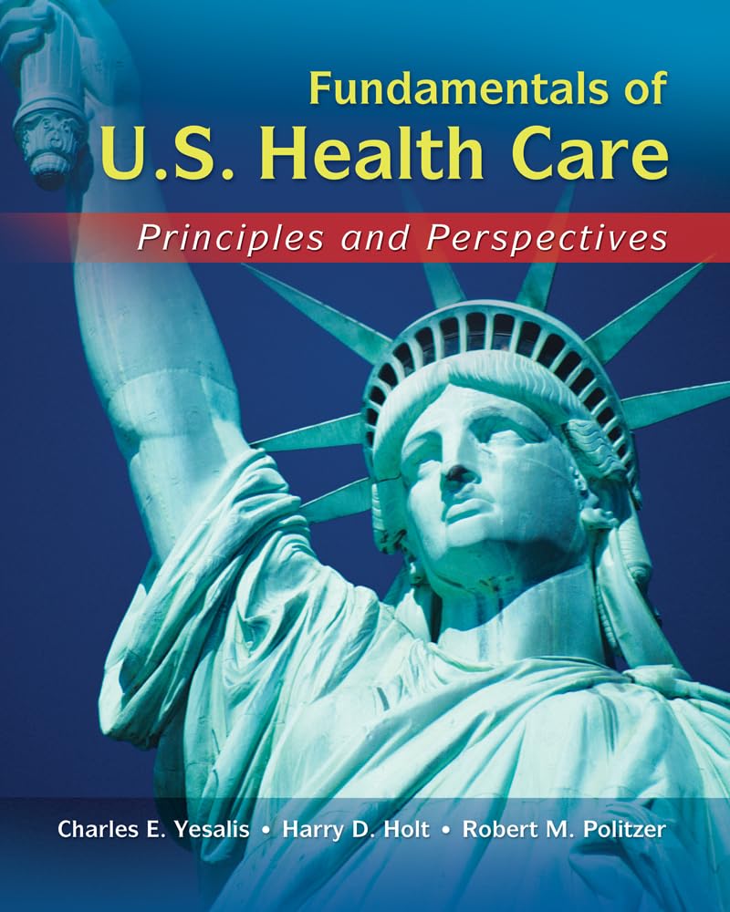 Fundamentals Of Us Health Care: Principles And Perspectives,New