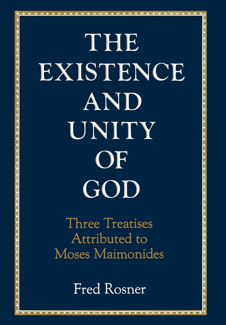 Existence And Unity Of God: Three Treatises Attributed To Moses Maimonides,Used