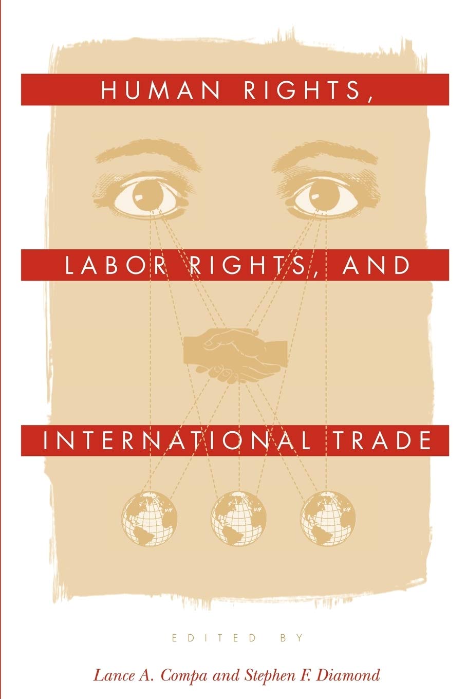 Human Rights, Labor Rights, And International Trade (Pennsylvania Studies In Human Rights),New