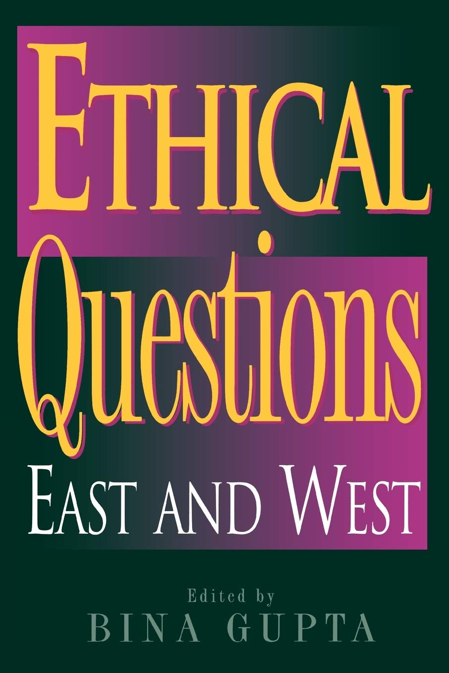 Ethical Questions: East and West (Philosophy and the Global Context),New