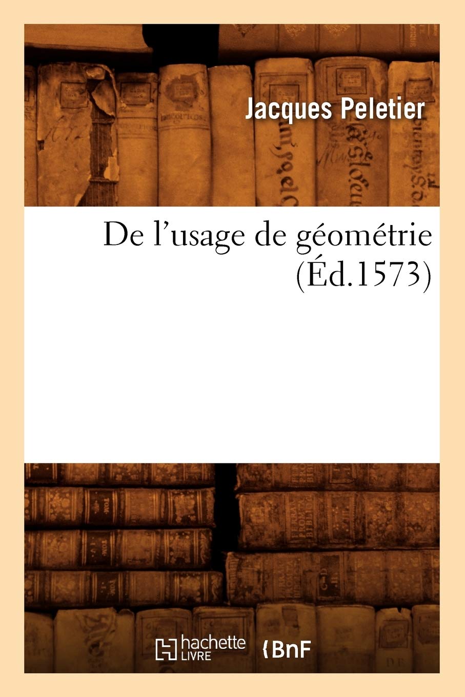 de l'Usage de Gomtrie (d.1573) (Sciences) (French Edition),Used