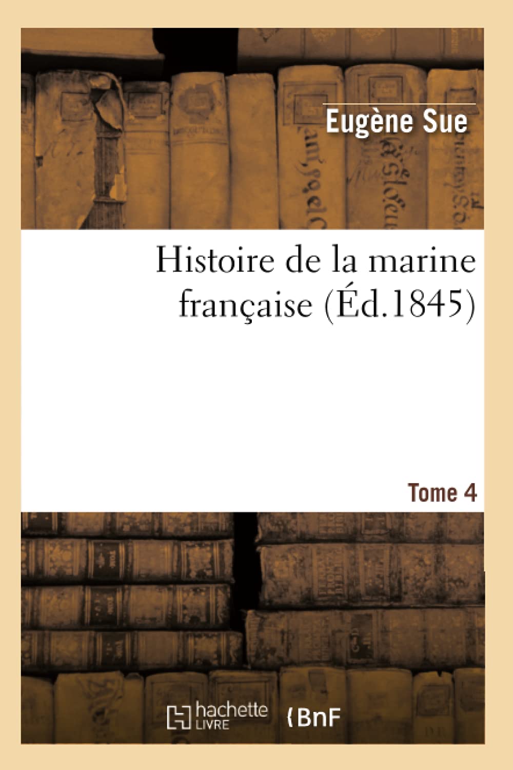Histoire De La Marine Franaise. Tome 4 (D.1845) (French Edition),New