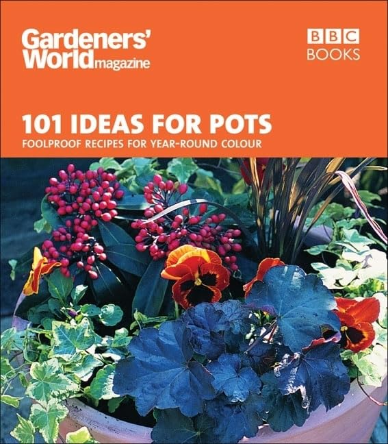 101 Ideas for Pots: Foolproof Recipes for YearRound Colour (Gardeners' World Magazine),Used