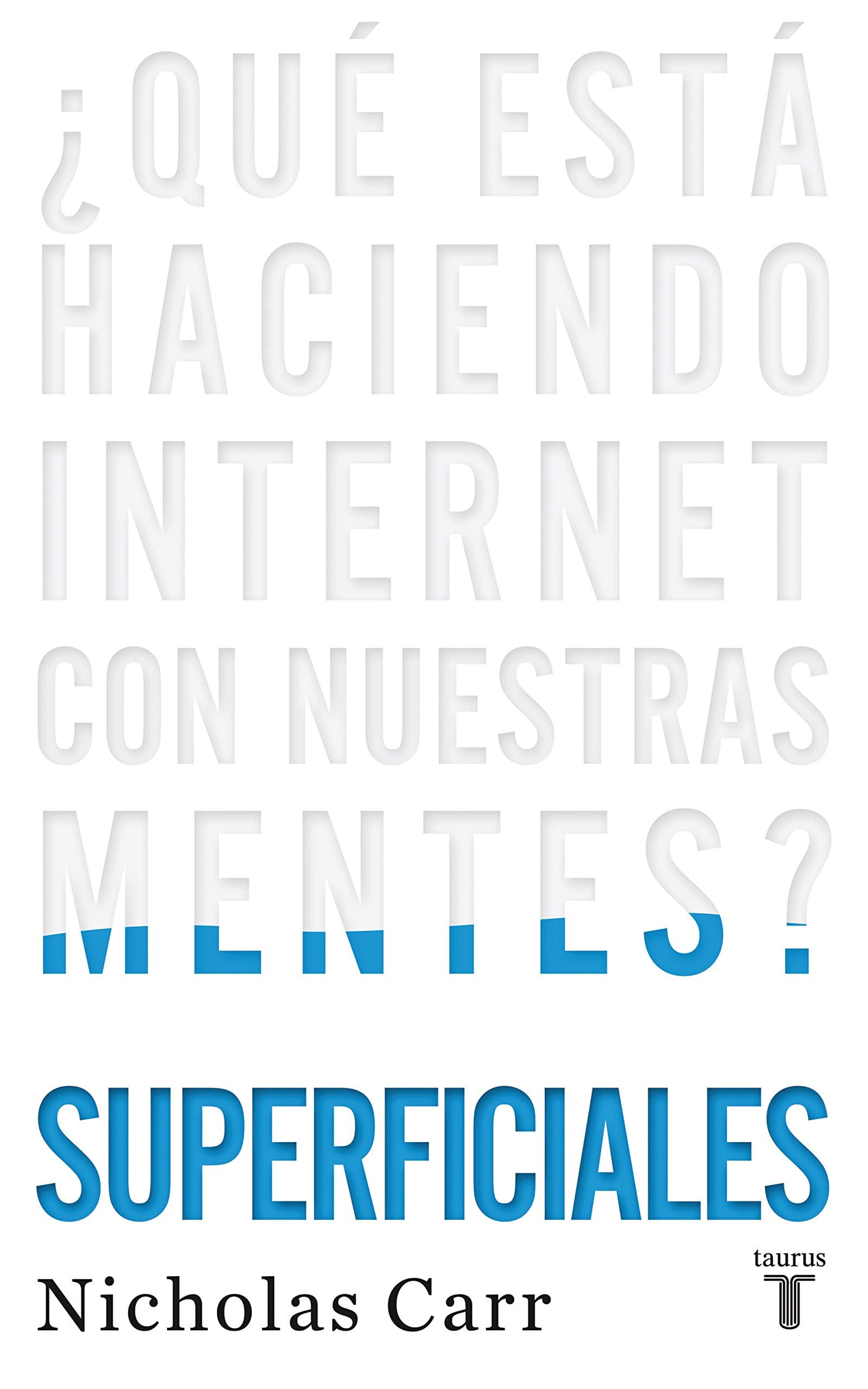Superficiales / The Shallows: Qu est haciendo Internet con nuestras mentes?/ What the Internet Is Doing to Our Brains (Spani,Used