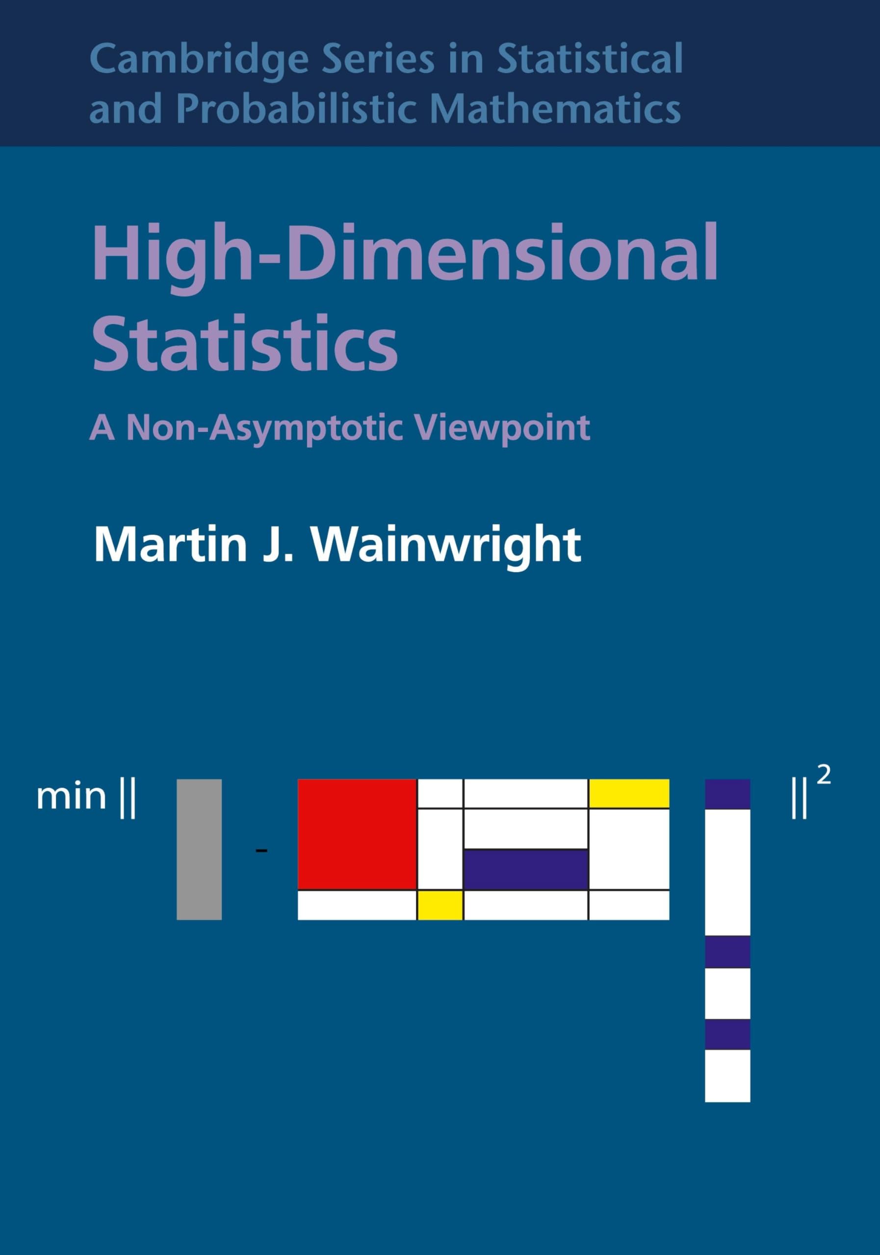 HighDimensional Statistics: A NonAsymptotic Viewpoint (Cambridge Series in Statistical and Probabilistic Mathematics, Series N,Used