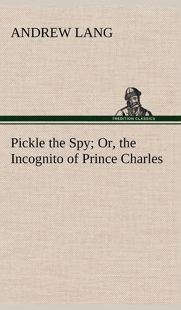 Pickle the Spy Or, the Incognito of Prince Charles,Used