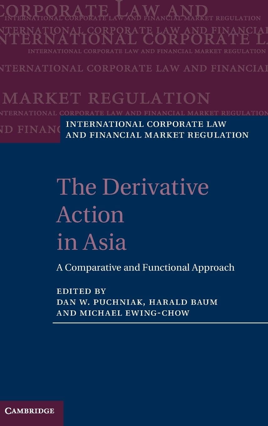The Derivative Action in Asia: A Comparative and Functional Approach (International Corporate Law and Financial Market Regulatio,Used
